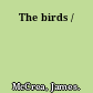 The birds /