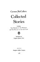 Collected stories : including The member of the wedding and the ballad of the sad café /