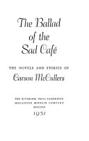 The ballad of the sad café ; the novels and stories of Carson McCullers.