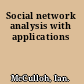 Social network analysis with applications