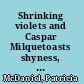 Shrinking violets and Caspar Milquetoasts shyness, power, and intimacy in the United States, 1950-1995 /