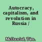 Autocracy, capitalism, and revolution in Russia /