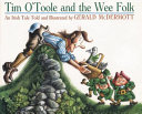 Tim O'Toole and the wee folk : an Irish tale /