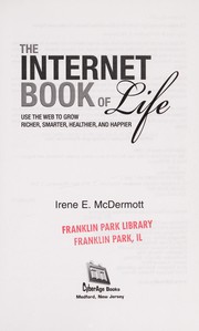The Internet book of life : use the Web to grow richer, smarter, healthier, and happier /