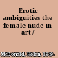 Erotic ambiguities the female nude in art /