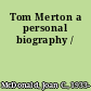 Tom Merton a personal biography /