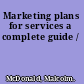Marketing plans for services a complete guide /