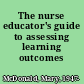 The nurse educator's guide to assessing learning outcomes /