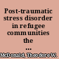 Post-traumatic stress disorder in refugee communities the importance of culturally sensitive screening, diagnosis, and treatment /