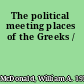 The political meeting places of the Greeks /
