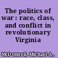 The politics of war : race, class, and conflict in revolutionary Virginia /