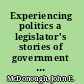 Experiencing politics a legislator's stories of government and health care /