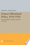 France's Rhineland diplomacy, 1914-1924 : the last bid for a balance of power in Europe /