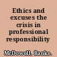 Ethics and excuses the crisis in professional responsibility /