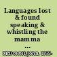 Languages lost & found speaking & whistling the mamma tongue /
