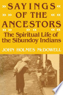 Sayings of the ancestors : the spiritual life of the Sibundoy Indians /