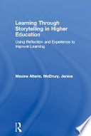 Learning through storytelling in higher education using reflection & experience to improve learning /