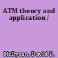 ATM theory and application /