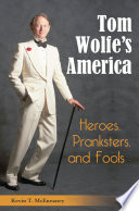 Tom Wolfe's America : heroes, pranksters, and fools /