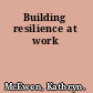 Building resilience at work