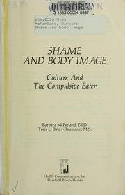 Shame and body image : culture and the compulsive eater /