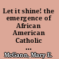 Let it shine! the emergence of African American Catholic worship /