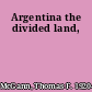 Argentina the divided land,