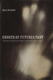 Ghosts of futures past : spiritualism and the cultural politics of nineteenth-century America /