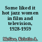 Some liked it hot jazz women in film and television, 1928-1959 /
