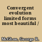 Convergent evolution limited forms most beautiful /