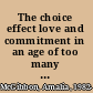 The choice effect love and commitment in an age of too many options /