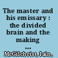 The master and his emissary : the divided brain and the making of the Western world /