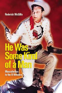 He was some kind of a man masculinities in the B western /