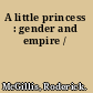 A little princess : gender and empire /