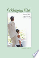 Marrying out : Jewish men, intermarriage & fatherhood /