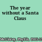 The year without a Santa Claus