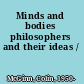 Minds and bodies philosophers and their ideas /