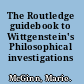 The Routledge guidebook to Wittgenstein's Philosophical investigations