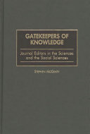 Gatekeepers of knowledge : journal editors in the sciences and the social sciences /