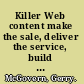 Killer Web content make the sale, deliver the service, build the brand /