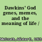 Dawkins' God genes, memes, and the meaning of life /