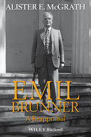 Emil Brunner : a reappraisal /