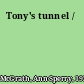 Tony's tunnel /