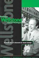 Professor Wellstone goes to Washington the inside story of a grassroots U.S. Senate campaign /