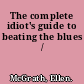 The complete idiot's guide to beating the blues /