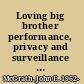 Loving big brother performance, privacy and surveillance space /