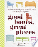 Good bones, great pieces : the seven essential pieces that will carry you through a lifetime /