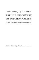 Freud's discovery of psychoanalysis : the politics of hysteria /