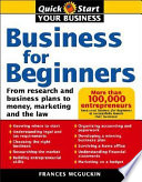 Business for beginners : from research and business plans to money, marketing and the law /