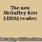 The new McGuffey first [-fifth] reader.